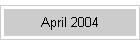 April 2004